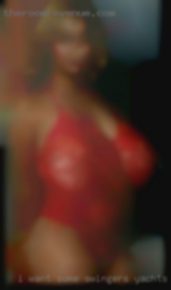 I want some anal sex from time swingers yachts to time.