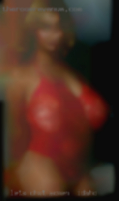 Let's chat women in Idaho and get acquainted!